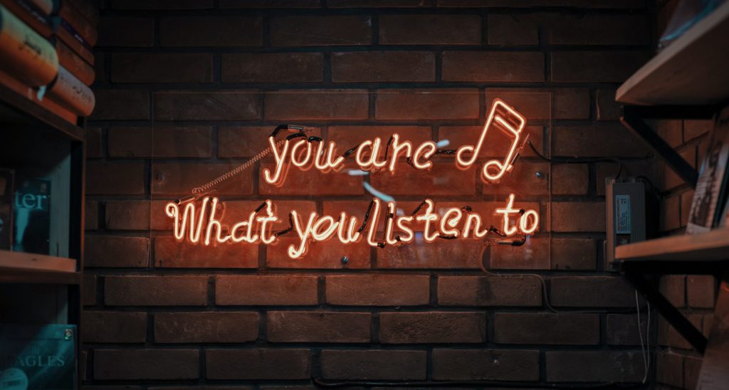 You are what you listen to.